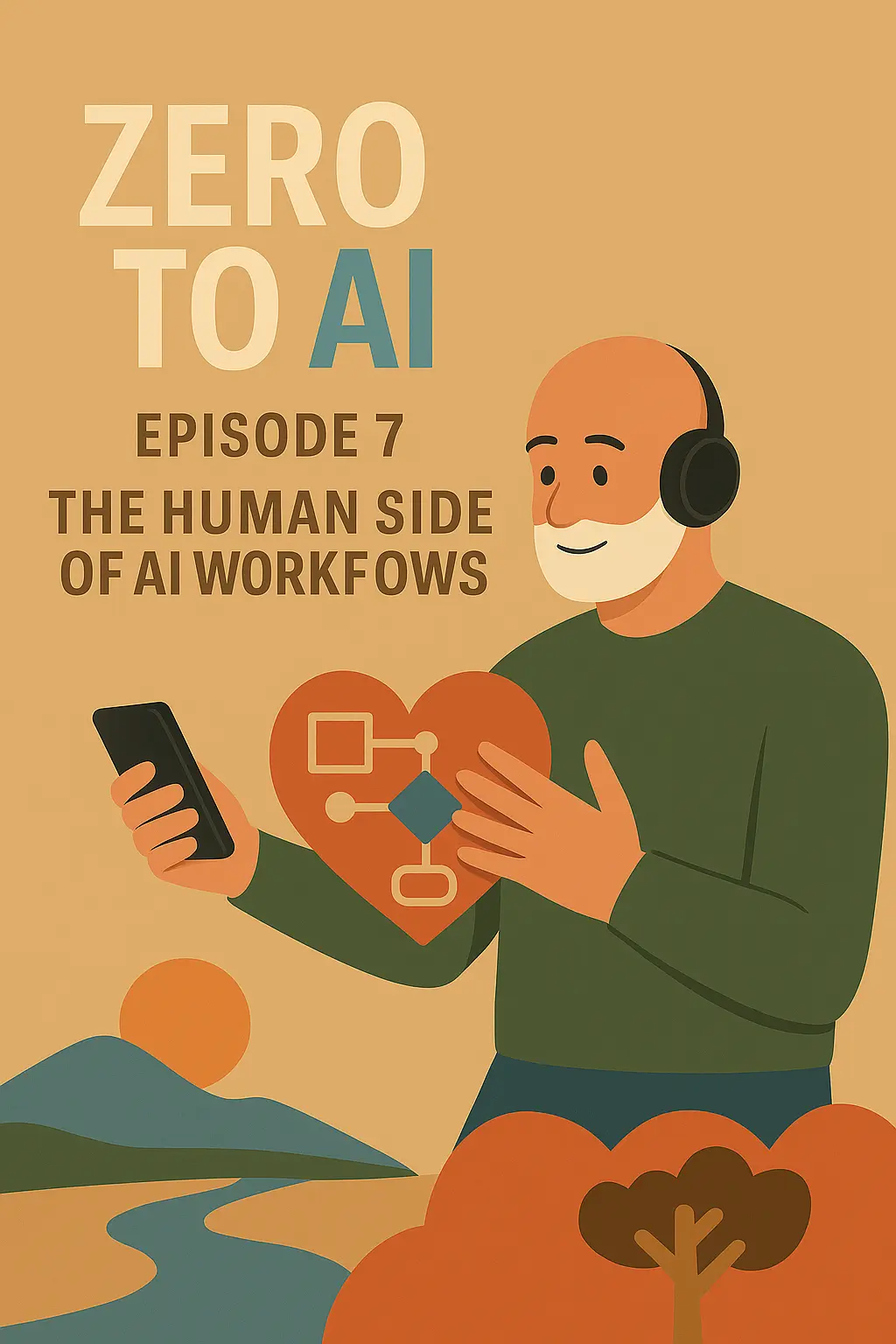 Zero to AI Episode 7 illustration showing the human side of AI workflows and human-centred AI use.